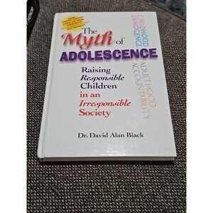 The Myth of Adolescence: Raising Responsible Children David Black w/ CD-ROM